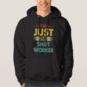 Shift Worker Job Retro I'm Just The Shift Worker Hoodie (Voorkant)