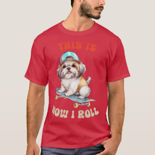 Shih Tzu Dit is hoe ik rol T-shirt