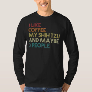 Shih Tzu Dog Eigenaar Coffee Sarcastic Gezegde Quo T-shirt