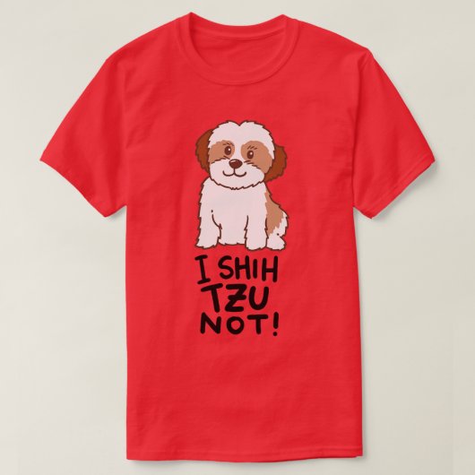 Shih Tzu Dog i Shih Tzu niet T-shirt (Design voorkant)