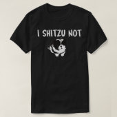 Shih Tzu Dog is eigenaar van Funny i Shitzu not T-shirt (Design voorkant)