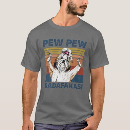 Shih Tzu Dog Pew Pew Madafakas Funny Crazy T-shirt (Voorkant)