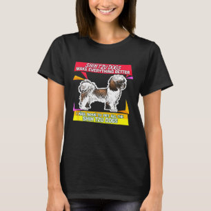 Shih Tzu Dogs maakt alles beter T-shirt