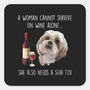 Shih Tzu Een vrouw kan niet alleen op wijn overl Vierkante Sticker