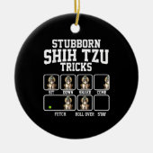 Shih Tzu Gift |Stubborn Dog Tricks Hondenliefhebbe Keramisch Ornament (Voorkant)