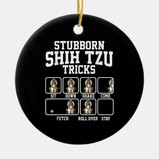 Shih Tzu Gift |Stubborn Dog Tricks Hondenliefhebbe Keramisch Ornament (Voorkant)