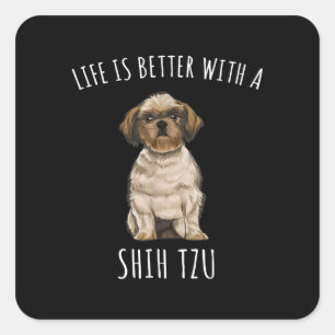 Shih Tzu Het leven is beter met een sjiitische T Vierkante Sticker