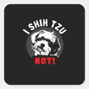 Shih Tzu I Shih Tzu not Gift Vierkante Sticker