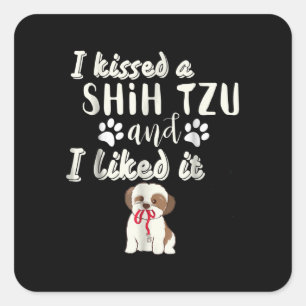 Shih Tzu   Ik kuste een sjiitische Tzu en ik vond  Vierkante Sticker