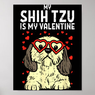 Shih Tzu is mijn Valentijn Cute Valentijnsdag Hond Poster