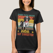 Shih Tzu mam als een gewone mam maar Sweeter Dogma T-shirt (Voorkant)