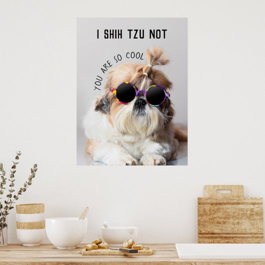 Shih Tzu Niet leuk leuke hondenliefhebbers Custom  Poster (Keuken)