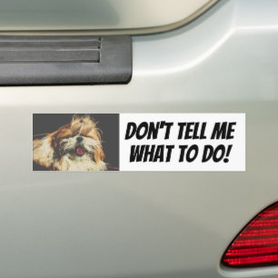 Shih tzu tong grappig Vertel me niet wat ik moet d Bumpersticker