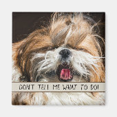 Shih tzu tongue grappig Vertel me niet wat ik moet Magneet (Voorkant)
