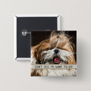 Shih tzu tongue grappig Vertel me niet wat ik moet Vierkante Button 5,1 Cm