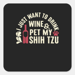 Shih Tzu wil alleen maar mijn Shih Tzu Drinken Vierkante Sticker