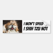 Shih tzu zal niet versnellen grappige schattige ho bumpersticker (Voorkant)