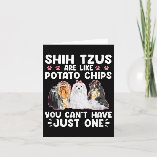 Shih Tzus Are Like Tato Chips You Can't Have Shiht Kaart (Voorkant)