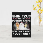Shih Tzus Are Like Tato Chips You Can't Have Shiht Kaart (Gele Bloem)