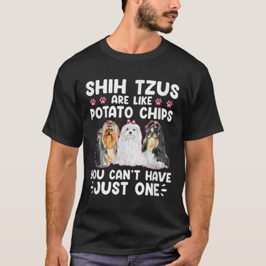 Shih Tzus Are Like Tato Chips You Can't Have Shiht T-shirt (Voorkant)