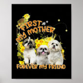 Shihtzu Dog First My Moeder for ever My Friend Poster (Voorkant)