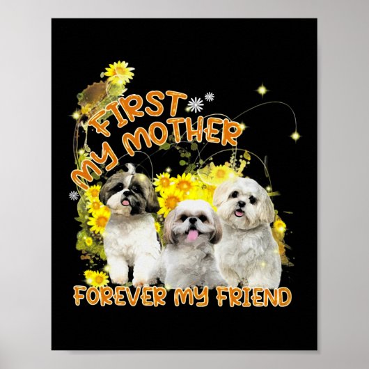 Shihtzu Dog First My Moeder for ever My Friend Poster (Voorkant)