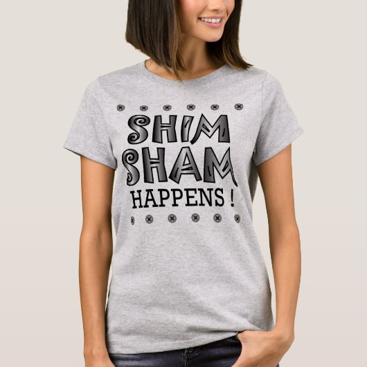 Shim Sham Happens! T-Shirt (Voorkant)