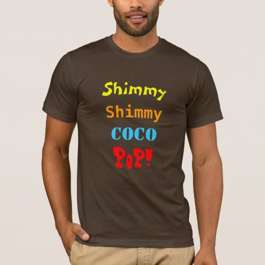 Shimmy, Shimmy, Coco, Pop! T-shirt (Voorkant)