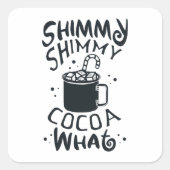 Shimmy Shimmy Cocoa What Vierkante Sticker (Voorkant)