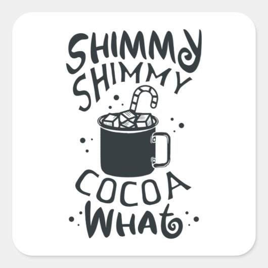 Shimmy Shimmy Cocoa What Vierkante Sticker (Voorkant)