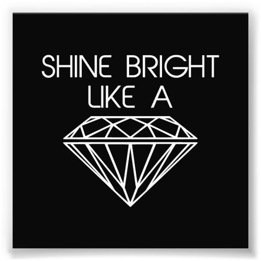 Shine Bright als een diamant Foto Afdruk (Voorkant)
