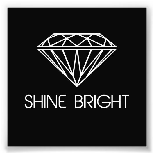 Shine Bright als een diamant Foto Afdruk (Voorkant)