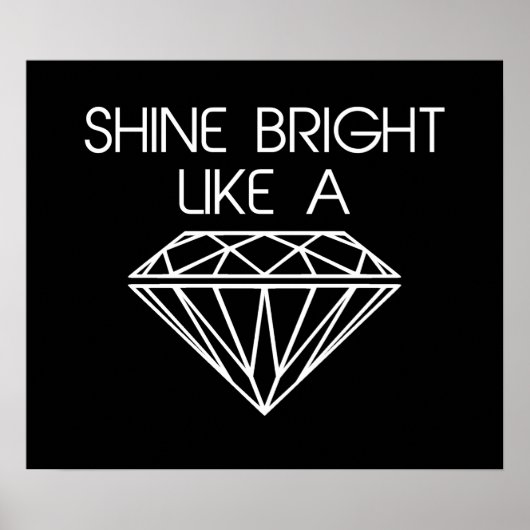 Shine Bright als een diamant Poster (Voorkant)