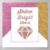 Shine Bright als een diamant Poster (Voorkant)