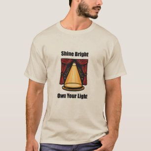 Shine Bright bezit uw licht zelfexpressie ontwerp T-shirt