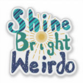 Shine Bright Weirdo Sticker (Voorkant)