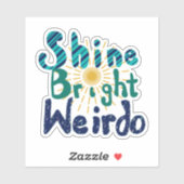 Shine Bright Weirdo Sticker (Vel)