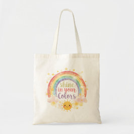 Shine in Your Colours Rainbow Quote Pride Art Tote Bag
