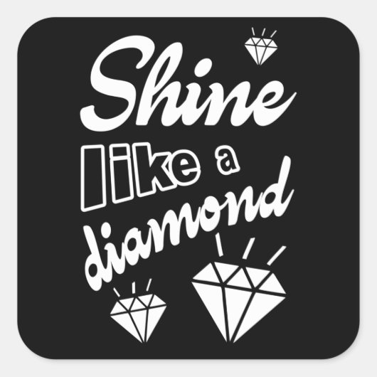 Shine Like a Diamond Vierkante Sticker (Voorkant)