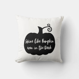 Shine like pumpkin even in the dark Halloween Kussen