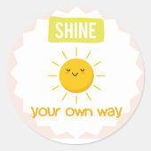 Shine Your Own Way - Schattigee zon motivatie Stic Ronde Sticker (Voorkant)