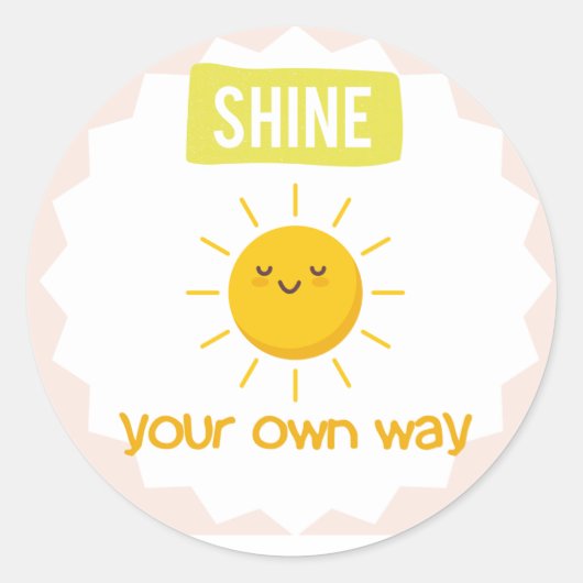 Shine Your Own Way - Schattigee zon motivatie Stic Ronde Sticker (Voorkant)
