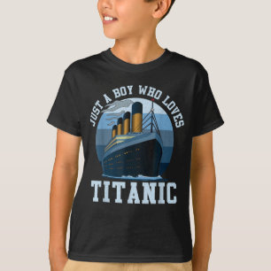 Ship Just A Boy Who Loves Titanic Boat Titanic Boy T-shirt