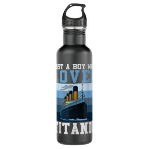 Ship Just A Boy Who Loves Titanic Boat Titanic Boy Waterfles