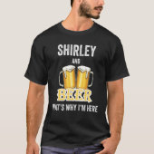 Shirley and Beer Daarom ben ik hier T-shirt (Voorkant)