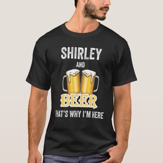 Shirley and Beer Daarom ben ik hier T-shirt (Voorkant)