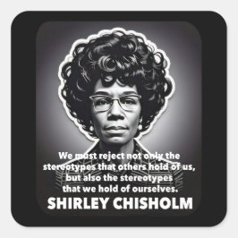 Shirley Chisholm citaat Zwarte levens tellen mee Vierkante Sticker