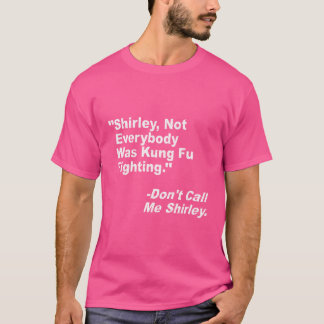 Shirley zeker niet iedereen was kung fu vechten t-shirt