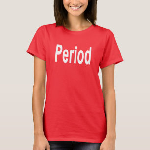 Shirt dat Periode zegt