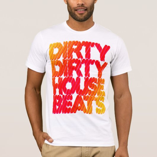 Shirt - Dirty House Beats 1 (Voorkant)